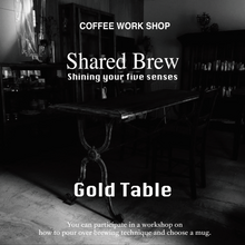 画像をギャラリービューアに読み込む, WORK SHOP Shared Brew (Gold Table)
