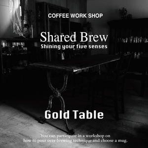 WORK SHOP Shared Brew (Gold Table)