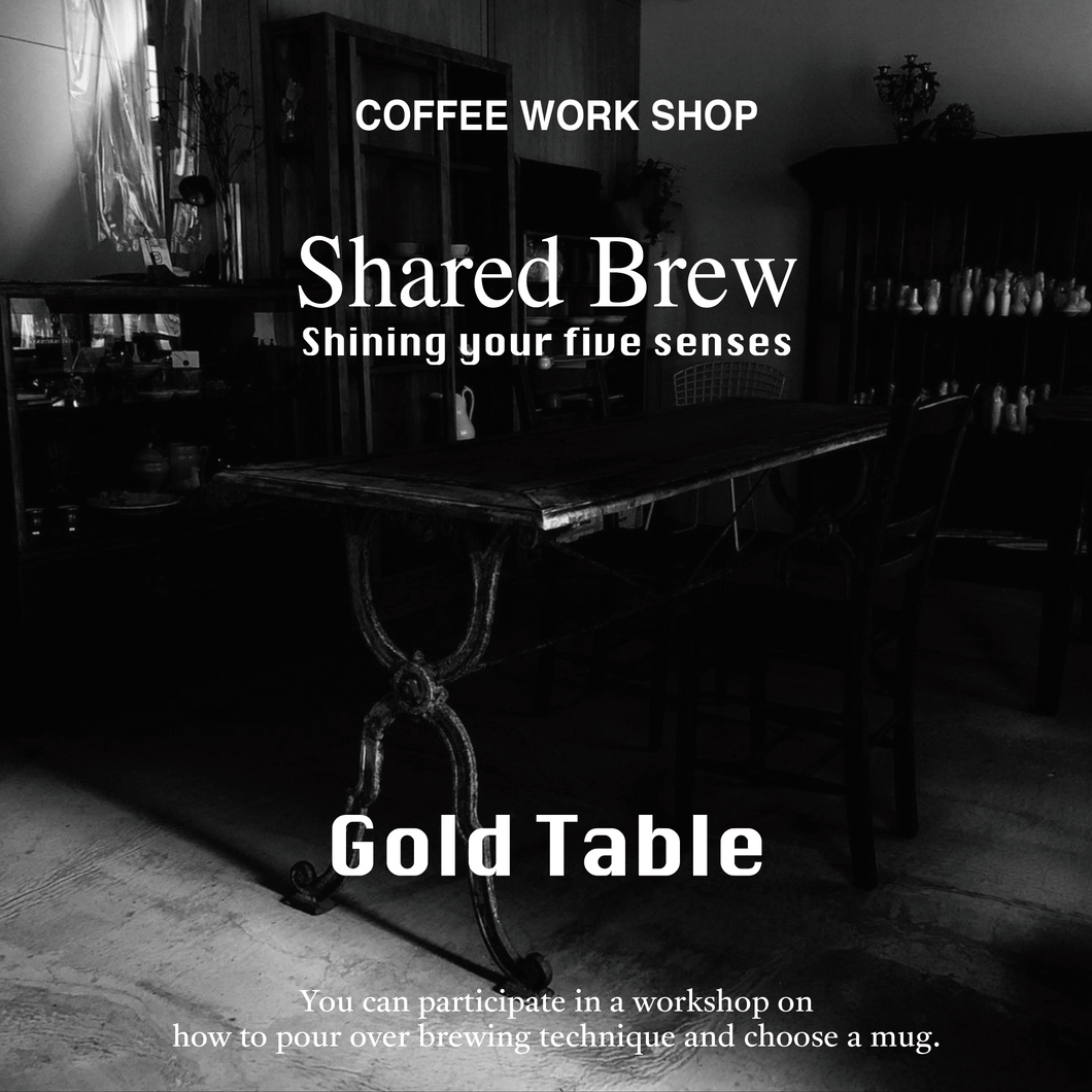 WORK SHOP Shared Brew (Gold Table)